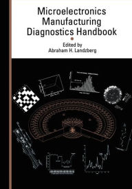 Title: Microelectronics Manufacturing Diagnostics Handbook / Edition 1, Author: Abraham Landzberg