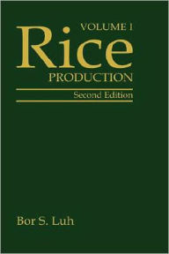 Title: Rice, Volume 1: Production / Edition 2, Author: Bor S. Luh