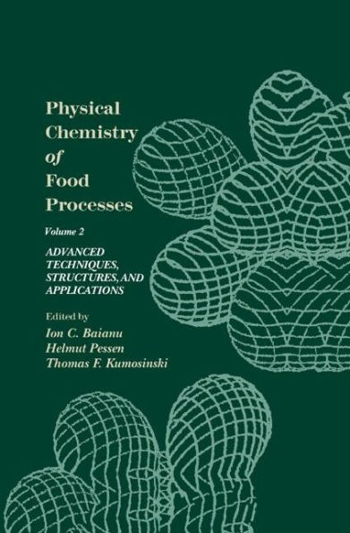 Physical Chemistry of Food Processes, Volume II: Advanced Techniques, Structures and Applications / Edition 1