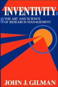 Title: Inventivity: The art and science of research management, Author: J.J. Gilman