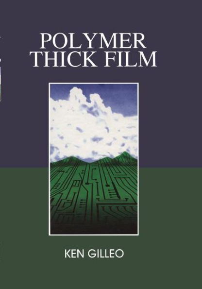 Polymer Thick Film: Today's emerging technology for a clean environment tomorrow / Edition 1