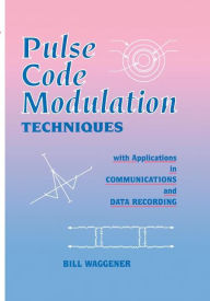 Title: Pulse Code Modulation Techniques / Edition 1, Author: William M. Waggener