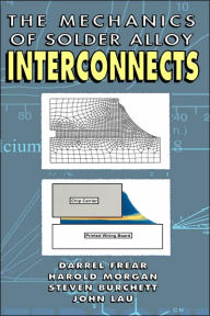 Title: Mechanics of Solder Alloy Interconnects / Edition 1, Author: Darrel R. Frear