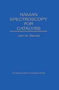 Title: Raman Spectroscopy For Catalysis / Edition 1, Author: John Stencel