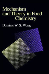 Title: Mechanism and Theory in Food Chemistry / Edition 1, Author: Dominic W.S. Wong