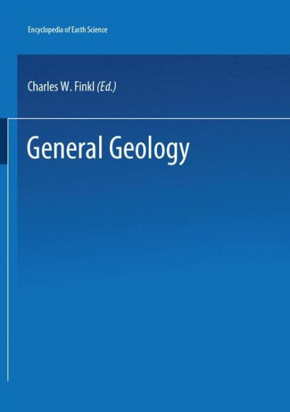 The Encyclopedia of Field and General Geology / Edition 1