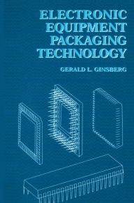 Title: Electronic Equipment Packaging Technology / Edition 1, Author: Gerald L. Ginsberg