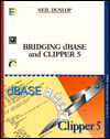 Bridging dBASE and Clipper Five