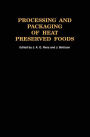 Processing and Packaging Heat Preserved Foods / Edition 1