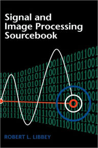 Title: Signal And Image Processing Sourcebook / Edition 1, Author: Robert Libbey