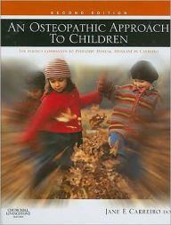 Title: An Osteopathic Approach to Children / Edition 2, Author: Jane Elizabeth Carreiro DO