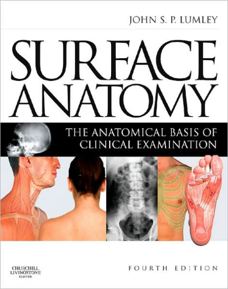 Surface Anatomy: The Anatomical Basis of Clinical Examination / Edition 4