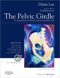 Title: The Pelvic Girdle: An integration of clinical expertise and research / Edition 4, Author: Diane G. Lee BSR