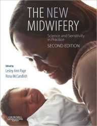 Title: The New Midwifery: Science and Sensitivity in Practice / Edition 2, Author: Lesley Ann Page BA