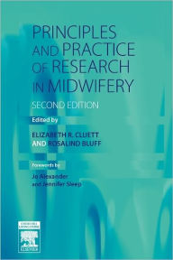 Title: Principles and Practice of Research in Midwifery / Edition 2, Author: Elizabeth R. Cluett PhD