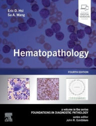 Title: Hematopathology: A Volume in the Series: Foundations in Diagnostic Pathology, Author: Eric D. Hsi MD