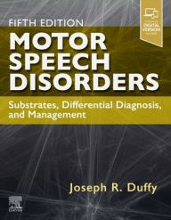 Title: Motor Speech Disorders: Substrates, Differential Diagnosis, and Management, Author: Joseph R. Duffy PhD