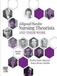 Title: Nursing Theorists and Their Work - E-Book: Nursing Theorists and Their Work - E-Book, Author: PhD Alligood RN