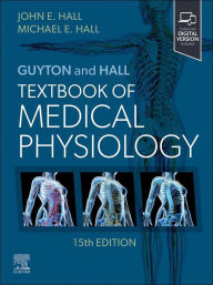 Title: Guyton and Hall Textbook of Medical Physiology - E-Book: Guyton and Hall Textbook of Medical Physiology - E-Book, Author: John E. Hall PhD