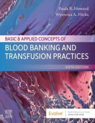 Title: Basic & Applied Concepts of Blood Banking and Transfusion Practices, Author: Paula R. Howard MPH