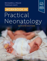 Title: Workbook in Practical Neonatology, Author: Richard Polin MD