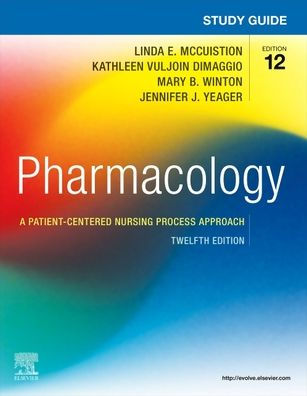 Study Guide for Pharmacology: A Patient-Centered Nursing Process Approach