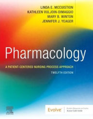 Title: Pharmacology: A Patient-Centered Nursing Process Approach, Author: Linda E. McCuistion PhD