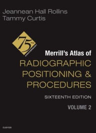 Title: Merrill's Atlas of Radiographic Positioning and Procedures - Volume 2, Author: Jeannean Hall Rollins M.R.C.