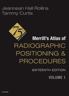 Merrill's Atlas of Radiographic Positioning and Procedures - Volume 1