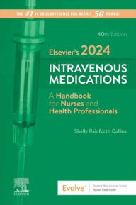 Title: Elsevier's 2024 Intravenous Medications: A Handbook for Nurses and Health Professionals, Author: Shelly Rainforth Collins PharmD