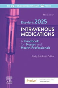 Title: Elsevier's 2025 Intravenous Medications: A Handbook for Nurses and Health Professionals, Author: Shelly Rainforth Collins PharmD