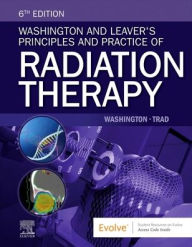Title: Washington and Leaver's Principles and Practice of Radiation Therapy, Author: Charles M. Washington EdD