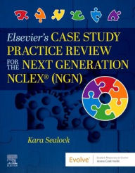 Title: Elsevier's Case Study Practice Review for the Next Generation NCLEX (NGN), Author: Kara Sealock RN