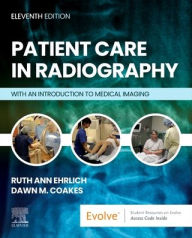 Title: Patient Care in Radiography: With an Introduction to Medical Imaging, Author: Ruth Ann Ehrlich RT(R)(ARRT)