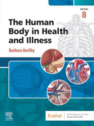 Title: The Human Body in Health and Illness - E-Book, Author: RN Herlihy PhD(Physiology)