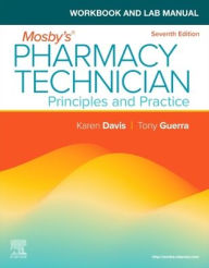 Title: Workbook and Lab Manual for Mosby's Pharmacy Technician: Principles and Practice, Author: Elsevier Inc