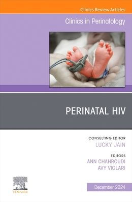 Perinatal HIV, An Issue of Clinics Perinatology