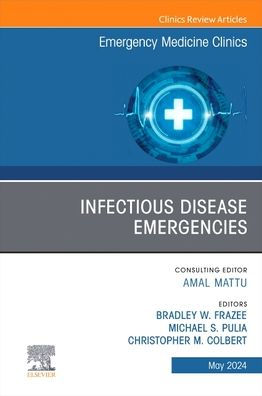 Infectious Disease Emergencies, An Issue of Emergency Medicine Clinics North America