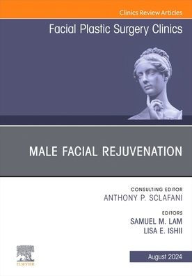 Male Facial Rejuvenation, An Issue of Plastic Surgery Clinics North America