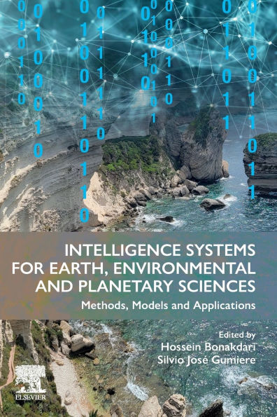 Intelligence Systems for Earth, Environmental and Planetary Sciences: Methods, Models Applications