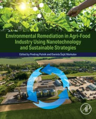 Title: Environmental Remediation for Agri-Food Industry Using Nanotechnology and Sustainable Strategies, Author: Elsevier Science