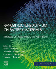 Title: Nanostructured Lithium-ion Battery Materials: Synthesis, Characterization, and Applications, Author: Sabu Thomas
