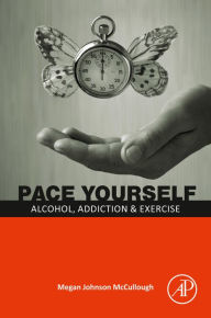 Title: PACE Yourself: Alcohol, Addiction and Exercise, Author: Megan Johnson Mccullough EdD