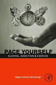 Title: PACE Yourself: Alcohol, Addiction and Exercise, Author: Megan Johnson Mccullough EdD