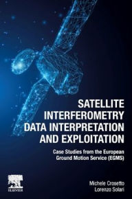 Title: Satellite Interferometry Data Interpretation and Exploitation: Case Studies from the European Ground Motion Service (EGMS), Author: Michele Crosetto