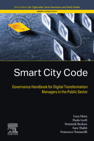 Title: Smart City Code: Governance Handbook for Digital Transformation Managers in the Public Sector, Author: Luca Mora
