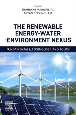 The Renewable Energy-Water-Environment Nexus: Fundamentals, Technology, and Policy