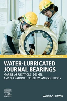 Water-Lubricated Journal Bearings: Marine Applications, Design, and Operational Problems Solutions