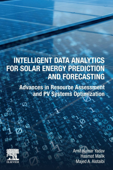 Intelligent Data Analytics for Solar Energy Prediction and Forecasting: Advances in Resource Assessment and PV Systems Optimization