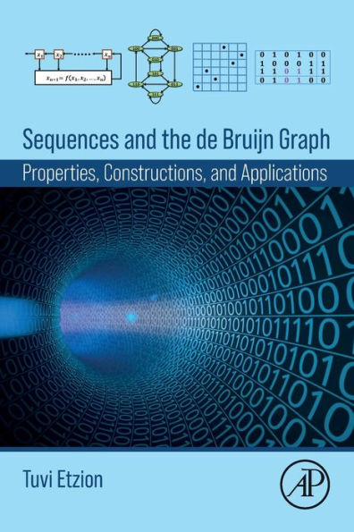 Sequences and the de Bruijn Graph: Properties, Constructions, Applications